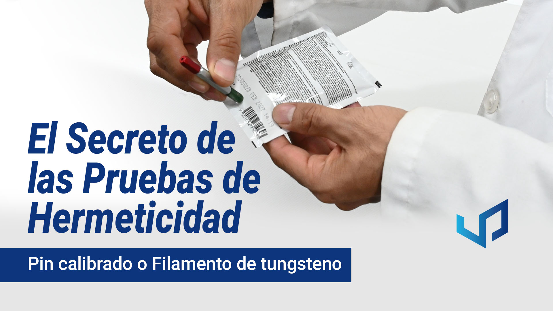 ASTM F2096: Cómo Crear una Muestra de Control para Evitar Falsos Positivos en Pruebas de Fuga