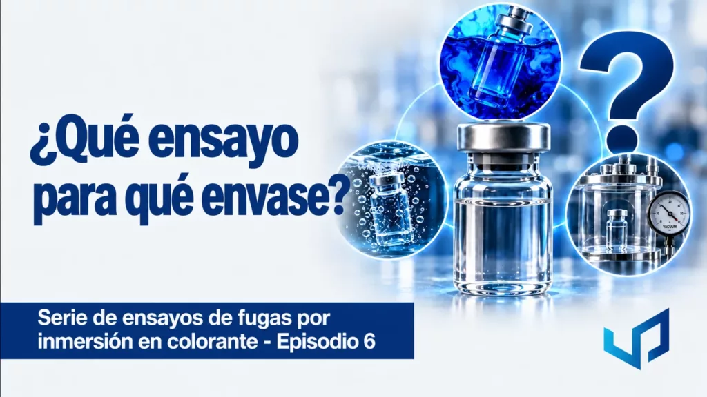 Métodos de Prueba de Fugas para Envases | Ep. 6
