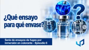 Métodos de Prueba de Fugas para Envases | Ep. 6