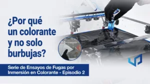 ¿Por qué un colorante y no solo burbujas? Prueba de Fuga por Inmersión Ep. 2