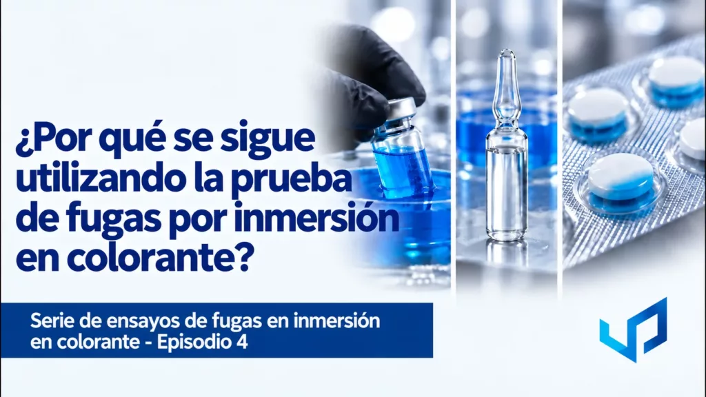 Prueba de fugas por inmersión en tinte: ¿Por qué se usa? | Ep. 4