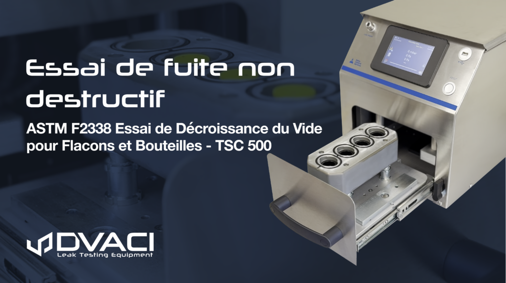 ASTM F2338 Essai de Fuite pour Flacons et Bouteilles TSC 500
