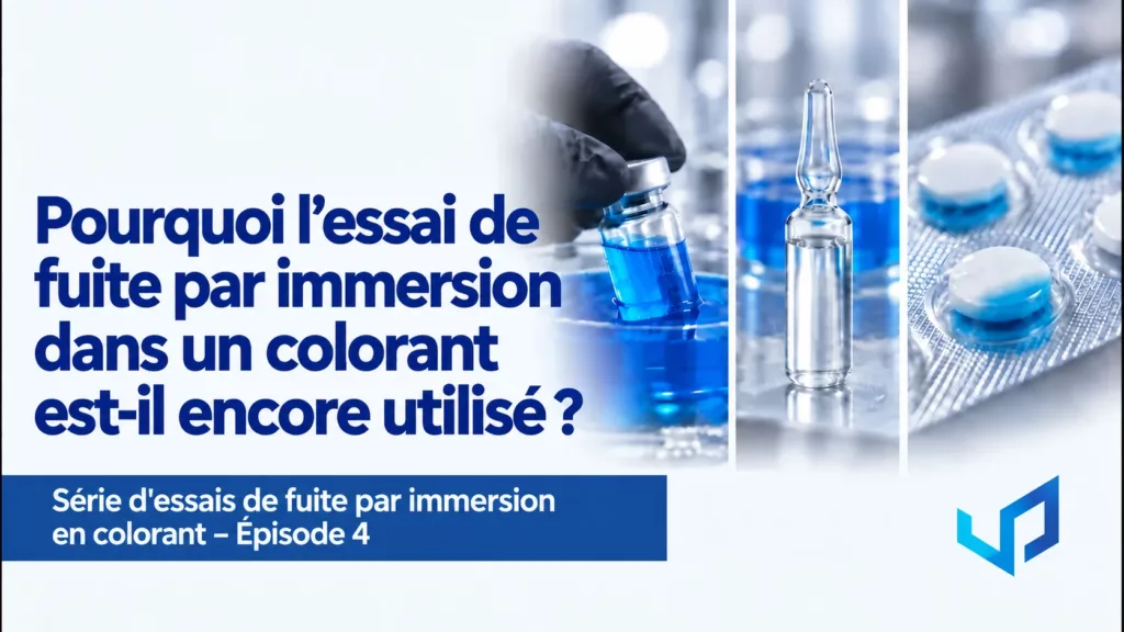 Pourquoi le Dye Immersion Leak Test reste utilisé | Ep. 4