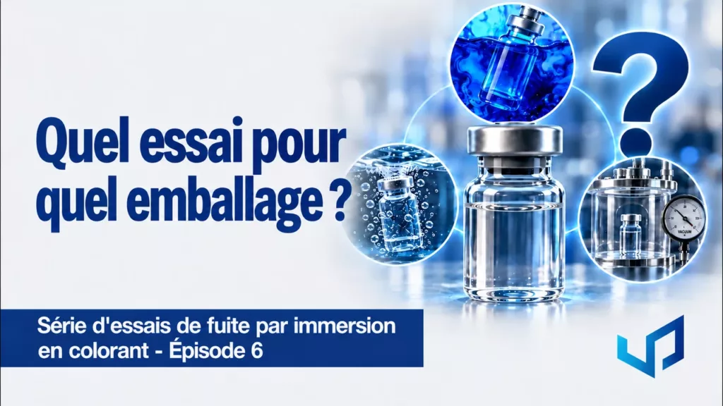 Test d’étanchéité des emballages : quelle méthode choisir ? | Ep.6