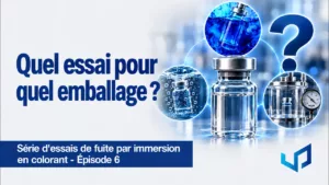 Test d’étanchéité des emballages : quelle méthode choisir ? | Ep.6