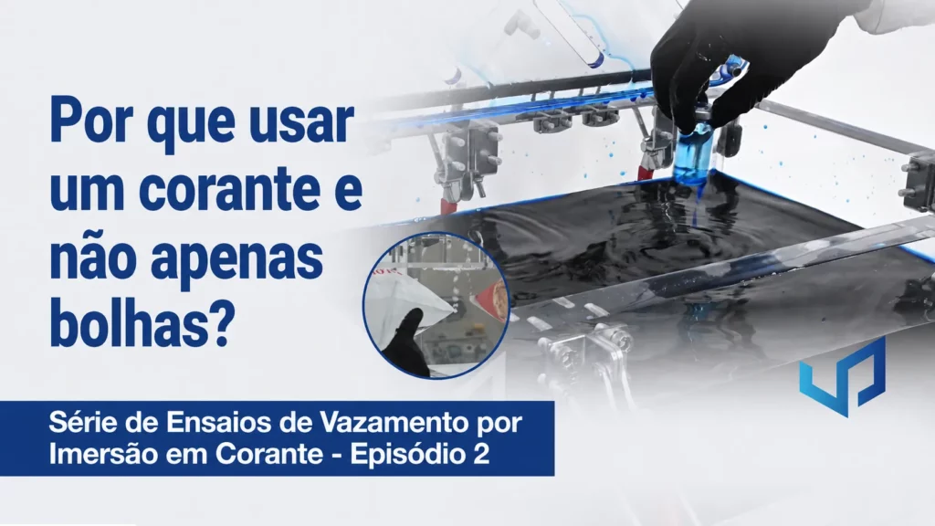 Por que um corante e não bolhas? Teste de Fuga por Imersão Ep. 2