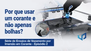 Por que um corante e não bolhas? Teste de Fuga por Imersão Ep. 2
