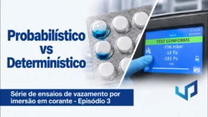 Testes de Vazamento: Probabilísticos vs. Determinísticos | Ep. 3