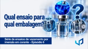 Teste de Vazamento em Embalagens: Qual Método Usar? | Ep. 6