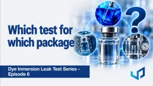 Package Leak Testing Methods by Package Type | Ep. 6