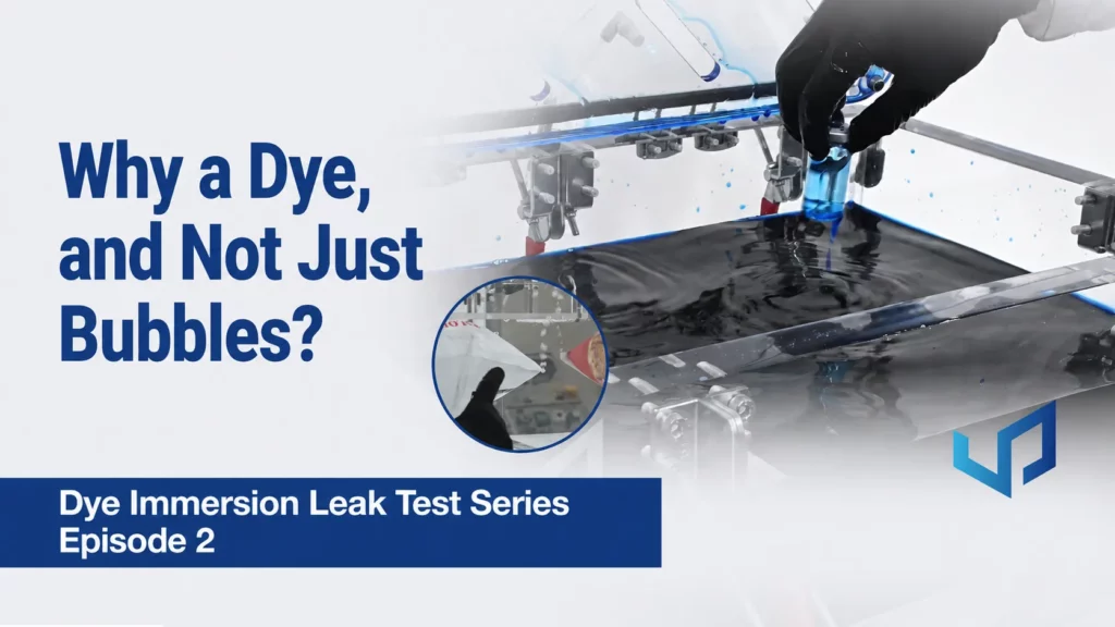 Why a Dye, Not Bubbles? Dye Immersion Leak Test Ep. 2